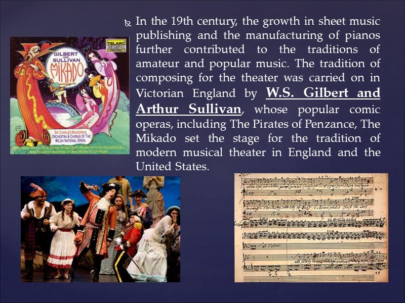 In the 19th century, the growth in sheet music publishing and the manufacturing of